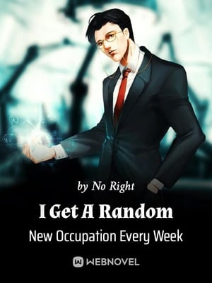 I Get A Random New Occupation Every Week