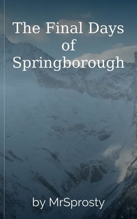 The Final Days of Springborough