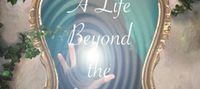 A Life Beyond The Mirror