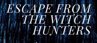 Escape from the Witch Hunters